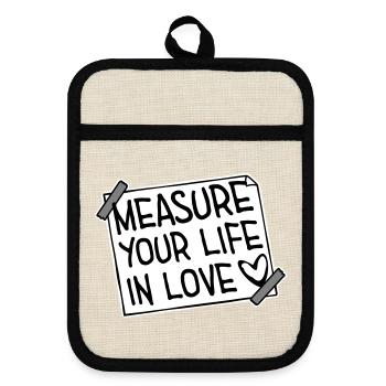 Measure Your Life In Love Inspirierend Liebe Logo - Topflappen mit Gummirückseite - Leinen/Schwarz  - Vorne
