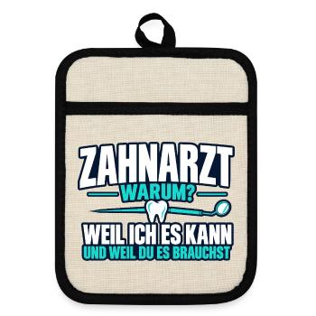 Zahnarzt warum? – Lustiger Zahnarzt Spruch - Topflappen mit Gummirückseite - Leinen/Schwarz  - Vorne