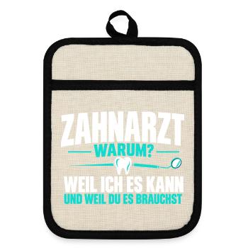 Zahnarzt warum? – Lustiger Zahnarzt Spruch - Topflappen mit Gummirückseite - Leinen/Schwarz  - Vorne