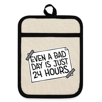 Even A Bad Day Is Just 24 Hours Motivierend Spruch - Topflappen mit Gummirückseite - Leinen/Schwarz  - Vorne