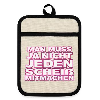 Nicht jedem Scheiß mitmachen - Topflappen mit Gummirückseite - Leinen/Schwarz  - Vorne
