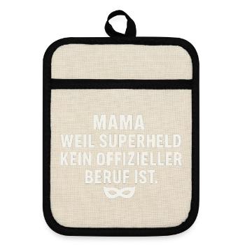 Mama: Weil Superheld Kein Offizieller Beruf Ist - Topflappen mit Gummirückseite - Leinen/Schwarz  - Vorne