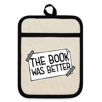 The Book Was Better Funny Bookworm Movie Saying - Pot holders with rubber back - linen/black  - Front