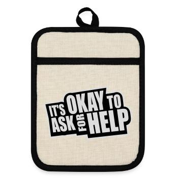 It's Okay To Ask For Help Help Questions Saying Logo - Pot holders with rubber back - linen/black  - Front
