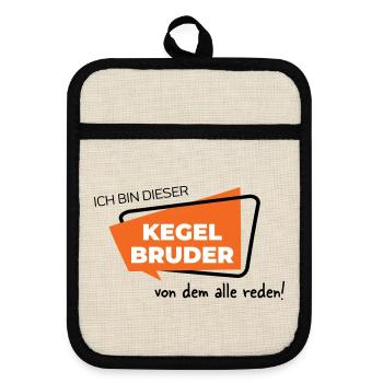Ich bin dieser Kegelbruder von dem alle reden - Topflappen mit Gummirückseite - Leinen/Schwarz  - Vorne