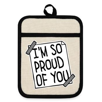 I'm So Proud Of You Heartily Encouraging Saying - Pot holders with rubber back - linen/black  - Front