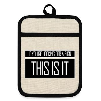 If You're Looking For A Sign This Is It Lustig - Pot holders with rubber back - linen/black  - Front