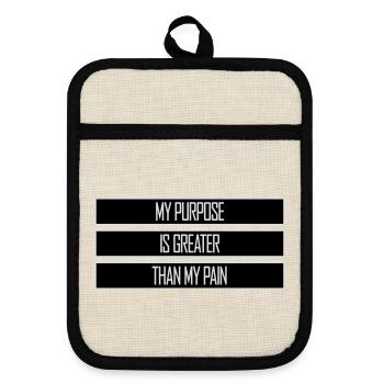 My Purpose Is Greater Than My Pain Meaning Quote Logo - Pot holders with rubber back - linen/black  - Front