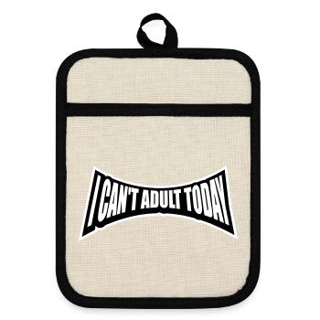 I Can't Adult Today Funny Adult Saying Logo - Pot holders with rubber back - linen/black  - Front