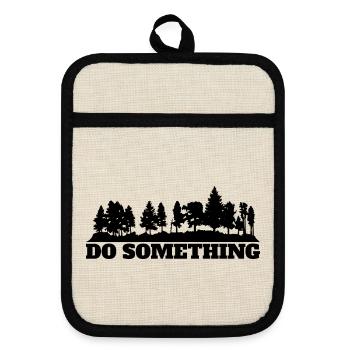 Do Something Spruch Wald Bäume Umwelt Naturschutz - Topflappen mit Gummirückseite - Leinen/Schwarz  - Vorne