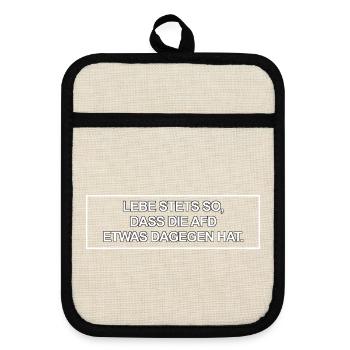Always live in such a way that the AfD has something against it. - Pot holders with rubber back - linen/black  - Front