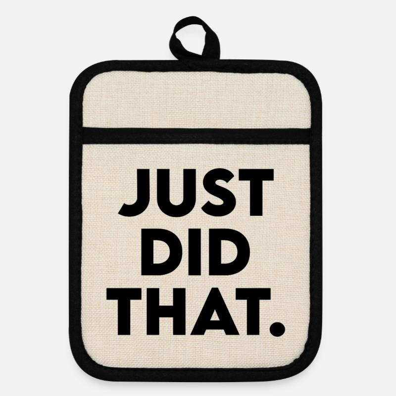 Just Did That - Humorous Statement Design - Pot holders with rubber back - linen/black 