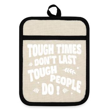 Tough times don’t last, tough people do - Topflappen mit Gummirückseite - Leinen/Schwarz  - Vorne