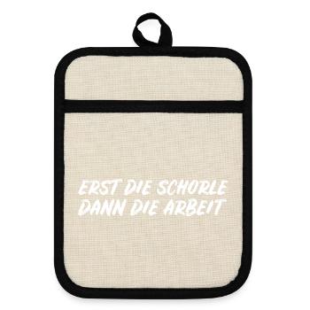 Erst die Schorle dann die Arbeit – Pfälzer Spruch - Topflappen mit Gummirückseite - Leinen/Schwarz  - Vorne