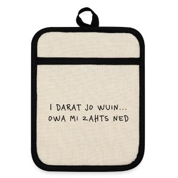 I darat jo wuin – Wiener Schmäh & Mundart Humor - Topflappen mit Gummirückseite - Leinen/Schwarz  - Vorne