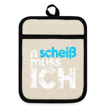 n scheiss muss ich - Spruch - Topflappen mit Gummirückseite - Leinen/Schwarz  - Vorne