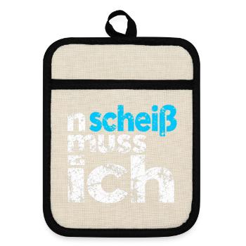 n scheiss muss ich - Spruch - Topflappen mit Gummirückseite - Leinen/Schwarz  - Vorne