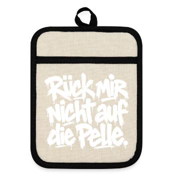 Graffiti Spruch Rück mir nicht die Pelle - Topflappen mit Gummirückseite - Leinen/Schwarz  - Vorne