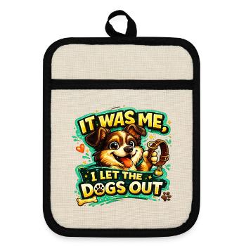 It Was Me, I Let the Dogs Out funny statement love - Pot holders with rubber back - linen/black  - Front