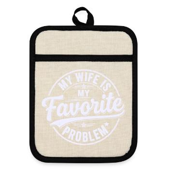 My Wife is My Favorite Problem Shirt Funny Quote - Pot holders with rubber back - linen/black  - Front