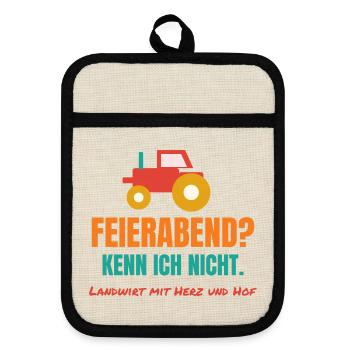 Feierabend? Kenn ich nicht. – Landwirt Spruch - Topflappen mit Gummirückseite - Leinen/Schwarz  - Vorne