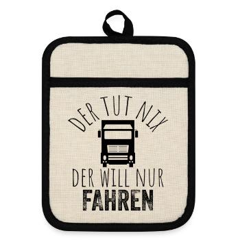 Der tut nix, der will nur fahren – Schwarz - Topflappen mit Gummirückseite - Leinen/Schwarz  - Vorne