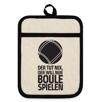 Der tut nix der will nur Boule spielen Petanque - Topflappen mit Gummirückseite - Leinen/Schwarz  - Vorne
