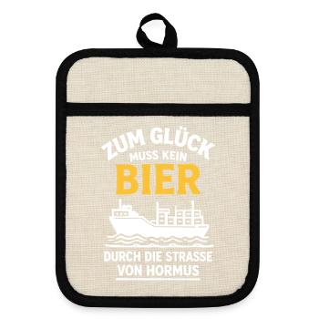 Bier Spruch Schiff  Strasse von Hormus - Topflappen mit Gummirückseite - Leinen/Schwarz  - Vorne