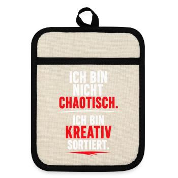 Ich bin nicht chaotisch, ich bin kreativ sortiert - Topflappen mit Gummirückseite - Leinen/Schwarz  - Vorne
