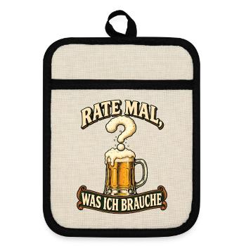 Rate mal was ich brauche Bier Spruch Shirt - Topflappen mit Gummirückseite - Leinen/Schwarz  - Vorne