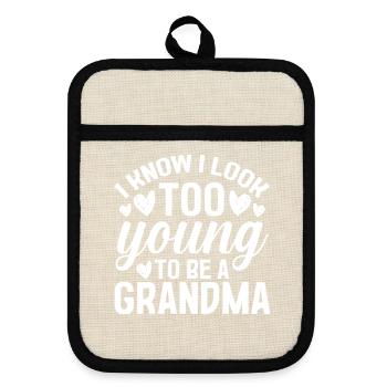 I Know I Look Too Young To Be A Grandma Nana Mimi  - Topflappen mit Gummirückseite - Leinen/Schwarz  - Vorne