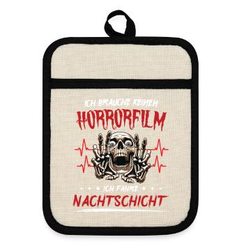 brauche keinen Horrorfilm ich fahre Nachtschicht - Topflappen mit Gummirückseite - Leinen/Schwarz  - Vorne