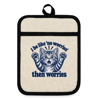 I Be Like No Worries Then Worries Funny Cat Quote - Topflappen mit Gummirückseite - Leinen/Schwarz  - Vorne