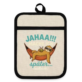 Jahaa Mache ich spaeter vielleicht - Topflappen mit Gummirückseite - Leinen/Schwarz  - Vorne