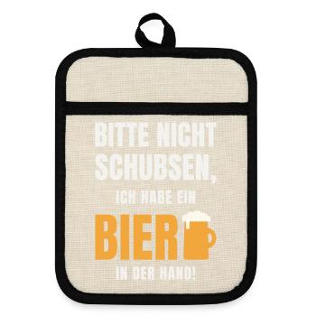 Bitte nicht schubsen ich habe ein Bier in der Hand - Topflappen mit Gummirückseite - Leinen/Schwarz  - Vorne