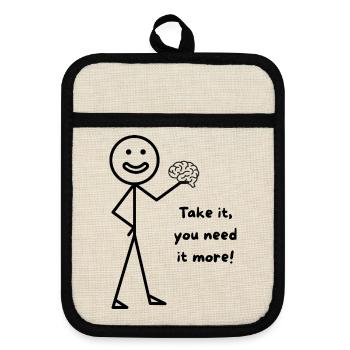 You need more Brain - Topflappen mit Gummirückseite - Leinen/Schwarz  - Vorne