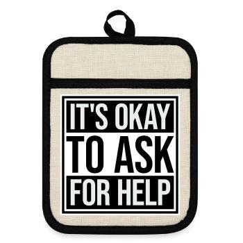 It's Okay To Ask For Help Help Questions Saying Logo - Pot holders with rubber back - linen/black  - Front