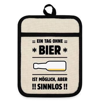 Ein Tag Ohne Bier Ist Möglich, Aber Sinnlos! POS3C - Topflappen mit Gummirückseite - Leinen/Schwarz  - Vorne