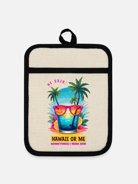 Er sagte: Hawaii oder ich - Topflappen mit Gummirückseite - Leinen/Schwarz 