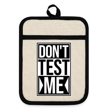 Don't Test Me Naughty Funny Quote Saying Logo - Pot holders with rubber back - linen/black  - Front