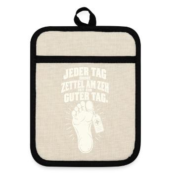 Ohne Zettel am Zeh ist ein guter Tag - Topflappen mit Gummirückseite - Leinen/Schwarz  - Vorne