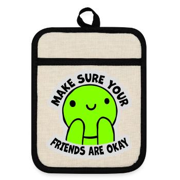 Make Sure Your Friends Are Okay Freunde Zitat Logo - Topflappen mit Gummirückseite - Leinen/Schwarz  - Vorne