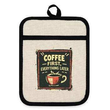Coffee First, Everything Later Kaffe Spruch Lustig - Pot holders with rubber back - linen/black  - Front