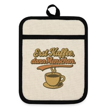 Erst Kaffee, dann Menschen - Topflappen mit Gummirückseite - Leinen/Schwarz  - Vorne