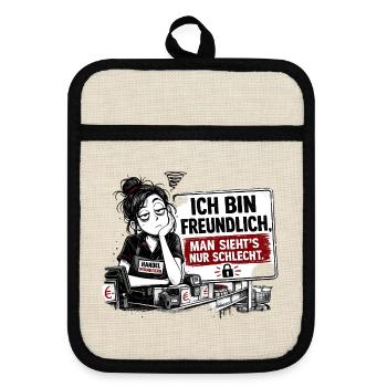 Ich bin freundlich. Man sieht’s nur schlecht. - Topflappen mit Gummirückseite - Leinen/Schwarz  - Vorne