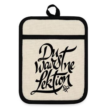 Was jetzt ist - Du warst ne Lektion - Topflappen mit Gummirückseite - Leinen/Schwarz  - Vorne