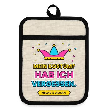 Karneval: MEIN KOSTÜM? HAB ICH VERGESSEN. - Topflappen mit Gummirückseite - Leinen/Schwarz  - Vorne
