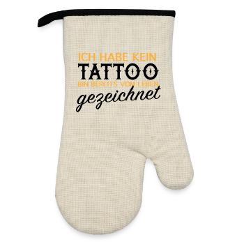 Kein Tattoo, vom Leben gezeichnet - Ofenhandschuh mit Gummibeschichtung - Leinen/Schwarz  - Vorne