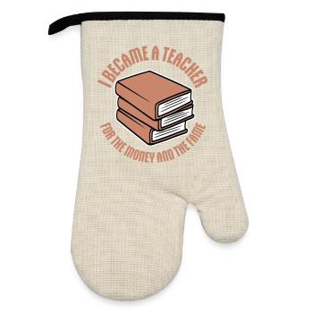 I Became Teacher for the Money and Fame Joke Logo - Oven glove with rubber coating - linen/black  - Front