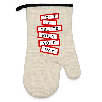 Don't Let Idiots Ruin Your Day Funny Sarcastic - Oven glove with rubber coating - linen/black  - Front